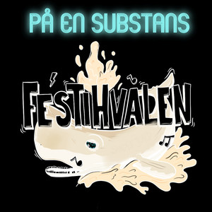 På En Substans (Festihvalen) [Explicit]