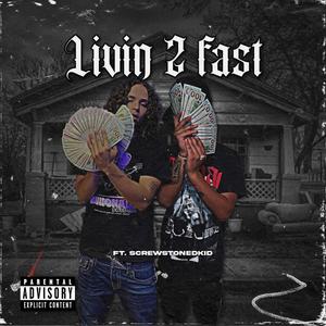 Living 2 Fast (feat. Screwstonedkid) [Explicit]