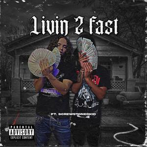 Living 2 Fast (feat. Screwstonedkid) (Explicit)