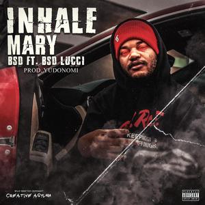 Inhale Mary (ZA) (feat. BSD Lucci & Yudonomi) [Explicit]