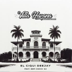 Villa Havana (feat. Bepi Comin' Dj|Explicit)