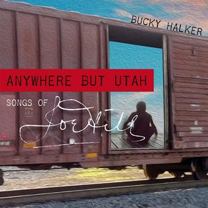 Anywhere but Utah: Songs of Joe Hill