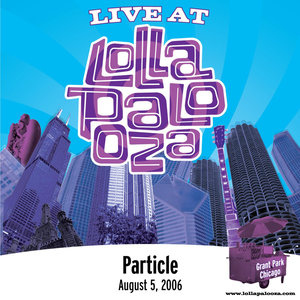 Live at Lollapalooza 2006: Particle