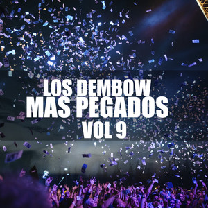 Los Dembow Mas Pegados, Vol. 9 (Explicit)