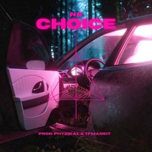 No Choice (feat. Phyzikal) (Explicit)