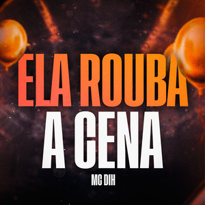 Ela Rouba a Cena (Explicit)