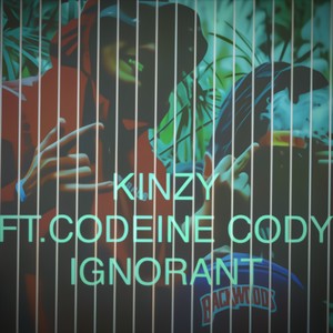 Ignorant (feat. CodeineCody & Kinzy) [Explicit]