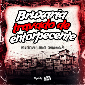 Bruxaria Travado De Intorpecente (Explicit)
