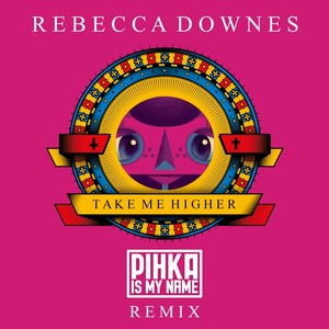 Take Me Higher (Pihka Is My Name Remix)