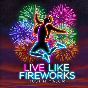 Live Like Fireworks