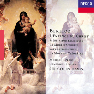 Berlioz: L'Enfance du Christ; La Mort de Cléopâtre; La Mort d'Ophélie etc