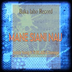 MANE SIANI NAU (feat. DADDY YOUNG FT TII EFF_4DII & DAMAGE)
