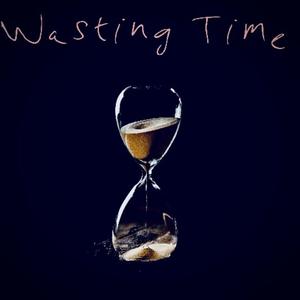 WASTING TIME