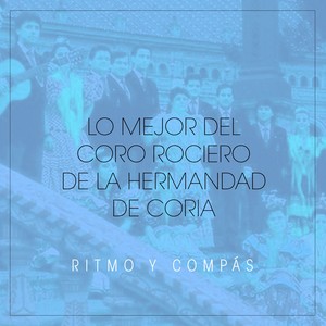 Lo Mejor del Coro Rociero de la Hermandad de Coria (Ritmo y Compás)