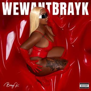 WEWANTBRAYK (Explicit)