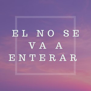 El No Se Va a Enterar (Explicit)