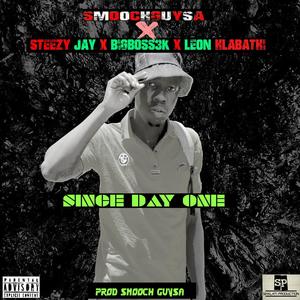 Since Day One (feat. Steezy Jay, BigBoss3k & Leon Hlabathi) [Explicit]