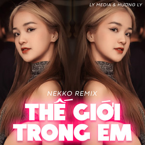 Thế Giới Trong Em (Nekko Remix)