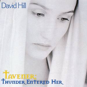 Tavener: Thunder Entered Her