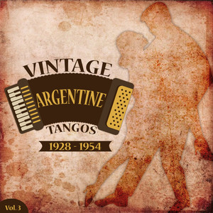 Vintage Argentine Tangos (1928 - 1954) , Vol. 3