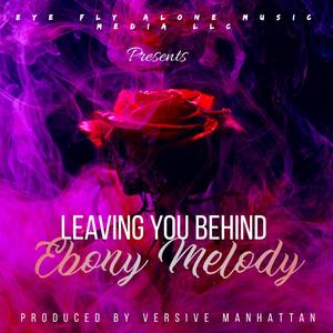 Leaving You Behind (feat. Ebony Melody)