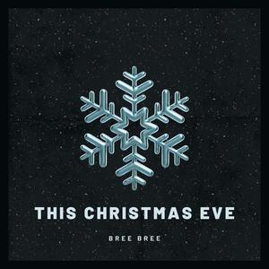 This Christmas Eve (feat. Bree Bree )