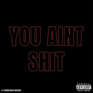 YOU AINT **** (feat. NEHEMIIAH) (Explicit)