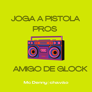 Então Joga A Pistola Pros Amigo de Glock (Explicit)