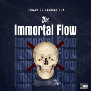 The Immortal Flow (Explicit)