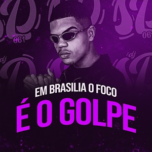 EM BRASILIA O FOCO É O GOLPE (Explicit)