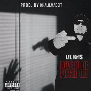 LOVE 2 BE PISSED OFF (Explicit)