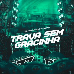 TRAVA SEM GRACINHA (Explicit)