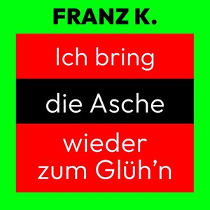 Ich bring die Asche wieder zum glüh'n