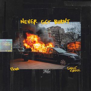 Never Get Burnt(feat. Likkle Jordee)
