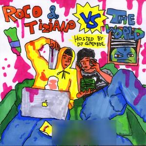 Roco & Tiziano Vs The World