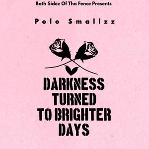 Darkness Turned To Brighter Days (Explicit)