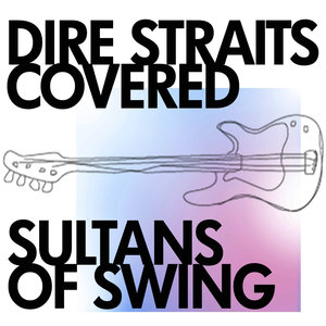 Sultans of Swing(Originally Performed by Dire Straits)
