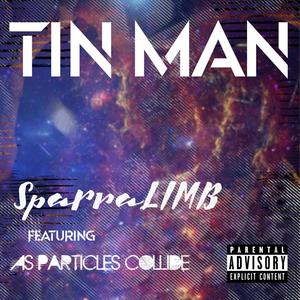 TIN MAN (feat. As Particles Collide) [Explicit]