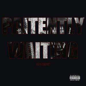 Paitently Waiting (Explicit)