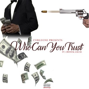 Who Can You Trust (feat. Crystal Lucas) [Explicit]