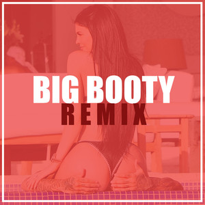Big Booty (Remix|Explicit)