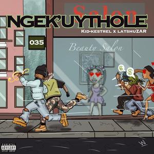 NGEK' UYTHOLE (feat. LATSHUZAR) (Explicit)