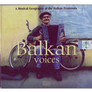 Balkan Voices - A Musical Geography Of The Balkan Peninsula