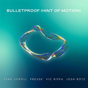 Bulletproof (Hint Of Motion)