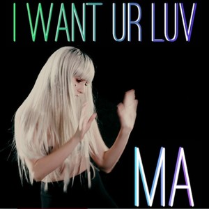 I Want Ur Luv (Explicit)