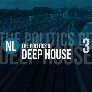 The Politics of Deep House, Vol. 3