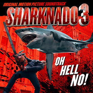 Sharknado 3: Oh Hell No! (Original Motion Picture Soundtrack)