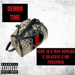 demon time (feat. King ju, Mar huncho, Jblack1k & Mo Freshmen) (feat. King ju, Mar huncho, Jblack1k & Mo Freshmen (remix) (Explicit)
