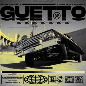 Guetto (feat. Daimond La Fortuna) [Explicit]