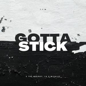Gotta Stick (feat. Mizalez & La X) (Explicit)
